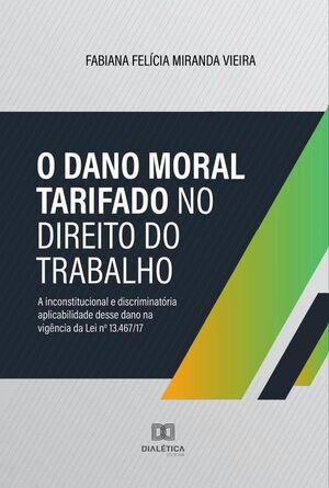 O DANO MORAL TARIFADO NO DIREITO DO TRABALHO