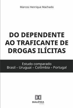 DO DEPENDENTE AO TRAFICANTE DE DROGAS IL�CITAS