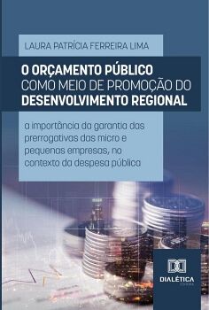 O OR�AMENTO P�BLICO COMO MEIO DE PROMO��O DO DESENVOLVIMENTO REGIONAL