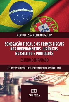 SONEGA��O FISCAL E OS CRIMES FISCAIS NOS ORDENAMENTOS JUR�DICOS BRASILEIRO E PORTUGU�S