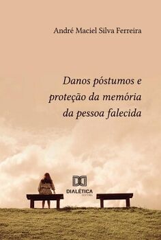 DANOS P�STUMOS E PROTE��O DA MEM�RIA DA PESSOA FALECIDA