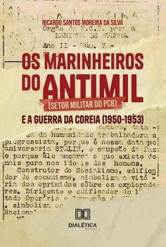 OS MARINHEIROS DO ANTIMIL (SETOR MILITAR DO PCB) E A GUERRA DA COREIA (1950-1953)