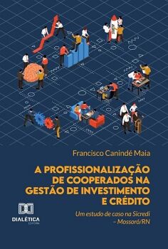A PROFISSIONALIZA��O DE COOPERADOS NA GEST�O DE INVESTIMENTO E CR�DITO