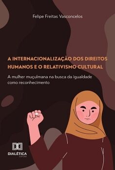 A INTERNACIONALIZA��O DOS DIREITOS HUMANOS E O RELATIVISMO CULTURAL
