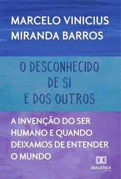 O DESCONHECIDO DE SI E DOS OUTROS