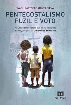 PENTECOSTALISMO, FUZIL E VOTO