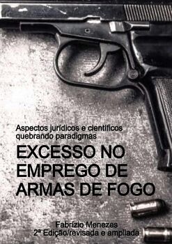 EXCESSO NO EMPREGO DE ARMAS DE FOGO