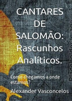 �CANTARES DE SALOM�O: RASCUNHOS ANAL�TICOS!