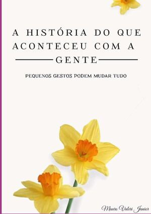A HISTRIA DO QUE ACONTECEU COM A GENTE