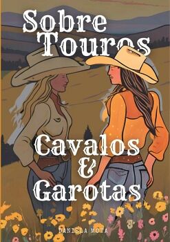 SOBRE TOUROS, CAVALOS E GAROTAS