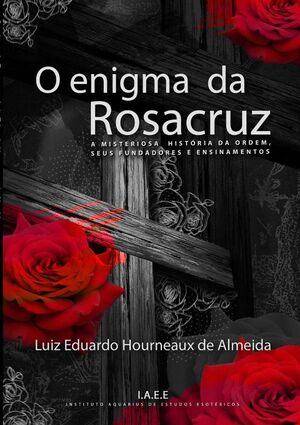 O ENIGMA DA ROSACRUZ