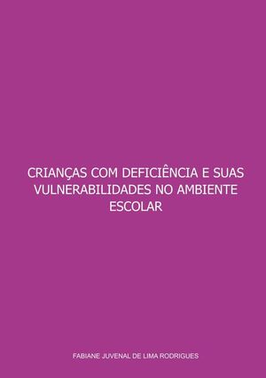CRIANAS COM DEFICINCIA E SUAS VULNERABILIDADES NO AMBIENTE ESCOLAR