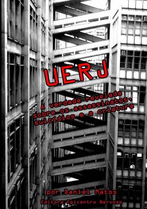 UERJ: A VERDADE REVELADA SOBRE OS ASSASSINATOS, SUICDIOS E A CRIATURA
