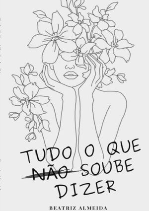TUDO O QUE NO SOUBE DIZER