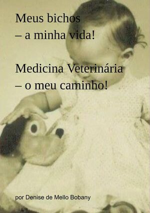 MEUS BICHOS A MINHA VIDA! MEDICINA VETERINRIA O MEU CAMINHO!