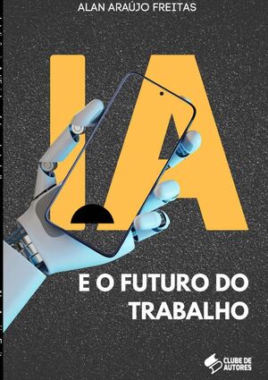 INTELIGNCIA ARTIFICIAL E O FUTURO DO TRABALHO