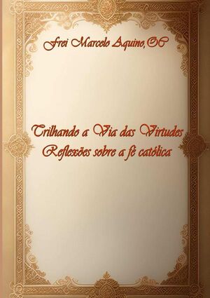 TRILHANDO A VIA DAS VIRTUDES