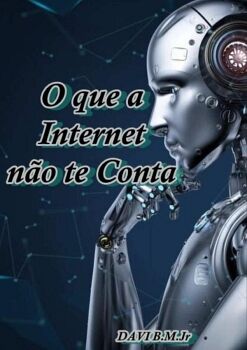 O QUE A INTERNET NO TE CONTA