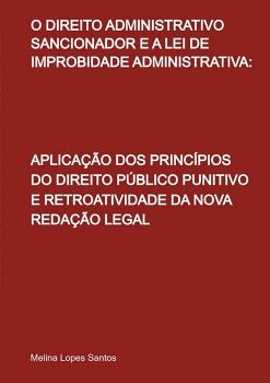O DIREITO ADMINISTRATIVO SANCIONADOR E A LEI DE IMPROBIDADE ADMINISTRATIVA: