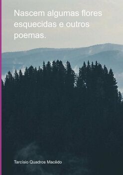 NASCEM ALGUMAS FLORES ESQUECIDAS E OUTROS POEMAS