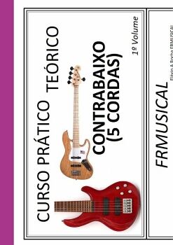 CURSO PRTICO TERICO CONTRABAIXO 5 CORDAS 1 VOLUME