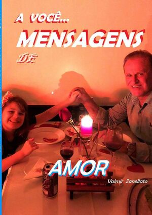 A VOC... MENSAGENS DE AMOR...