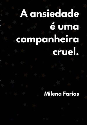 A ANSIEDADE  UMA COMPANHEIRA CRUEL