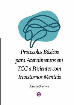 PROTOCOLOS B�SICOS PARA ATENDIMENTOS EM TCC A PACIENTES COM TRANSTORNOS MENTAIS