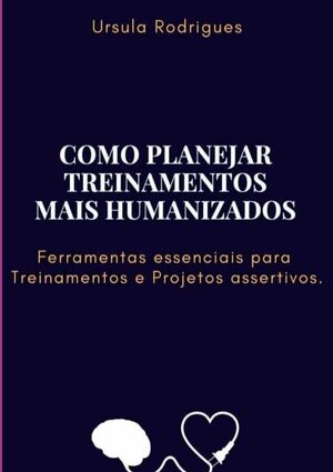 COMO PLANEJAR TREINAMENTOS MAIS HUMANIZADOS