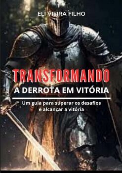 TRANSFORMANDO A DERROTA EM VIT�RIA