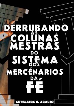 DERRUBANDO AS COLUNAS MESTRAS DO SISTEMA DOS MERCEN�RIOS DA F�