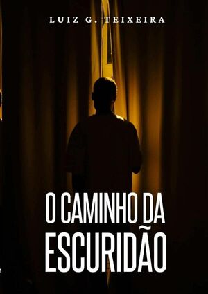 O CAMINHO DA ESCURIDO