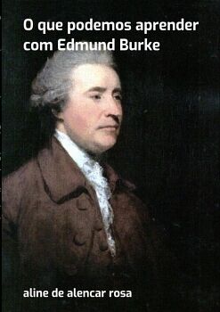 O QUE PODEMOS APRENDER COM EDMUND BURKE