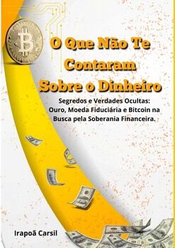 O QUE NO TE CONTARAM SOBRE O DINHEIRO