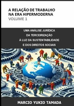 A RELAO DE TRABALHO NA ERA HIPERMODERNA - VOLUME 1