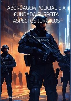 ABORDAGEM POLICIAL E A FUNDADA SUSPEITA ASPECTOS JUR�DICOS