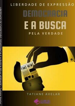LIBERDADE DE EXPRESS�O, DEMOCRACIA E A BUSCA PELA VERDADE