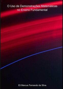 O USO DE DEMONSTRA��ES MATEM�TICAS NO ENSINO FUNDAMENTAL