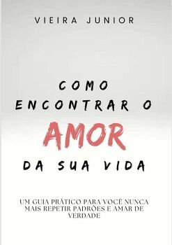 COMO ENCONTRAR O AMOR DA SUA VIDA