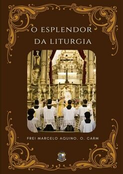 O ESPLENDOR DA LITURGIA