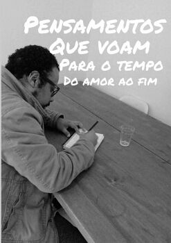 PENSAMENTOS QUE VOAM PARA O TEMPO DO AMOR AO FIM
