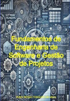 FUNDAMENTOS DE ENGENHARIA DE SOFTWARE E GEST�O DE PROJETOS