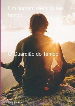 UM HOMEM AL�M DO SEU TEMPO