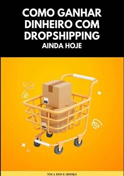 COMO GANHAR DINHEIRO COM DROPSHIPPING AINDA HOJE