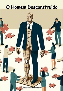 O HOMEM DESCONSTRUDO
