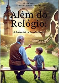 ALM DO RELGIO: REFLEXES SOBRE O ENVELHECIMENTO