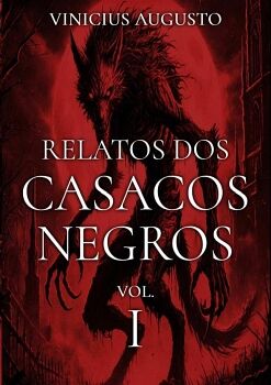 RELATOS DOS CASACOS NEGROS - VOL. I