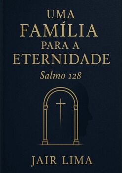 UMA FAM�LIA PARA A ETERNIDADE