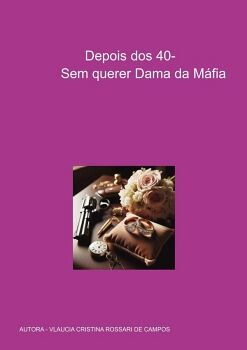 DEPOIS DOS 40- SEM QUERER DAMA DA M�FIA