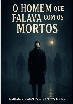 O HOMEM QUE FALAVA COM OS MORTOS